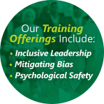 Logo that says "Our training offerings include inclusive leadership, mitigating bias and psychological safety.